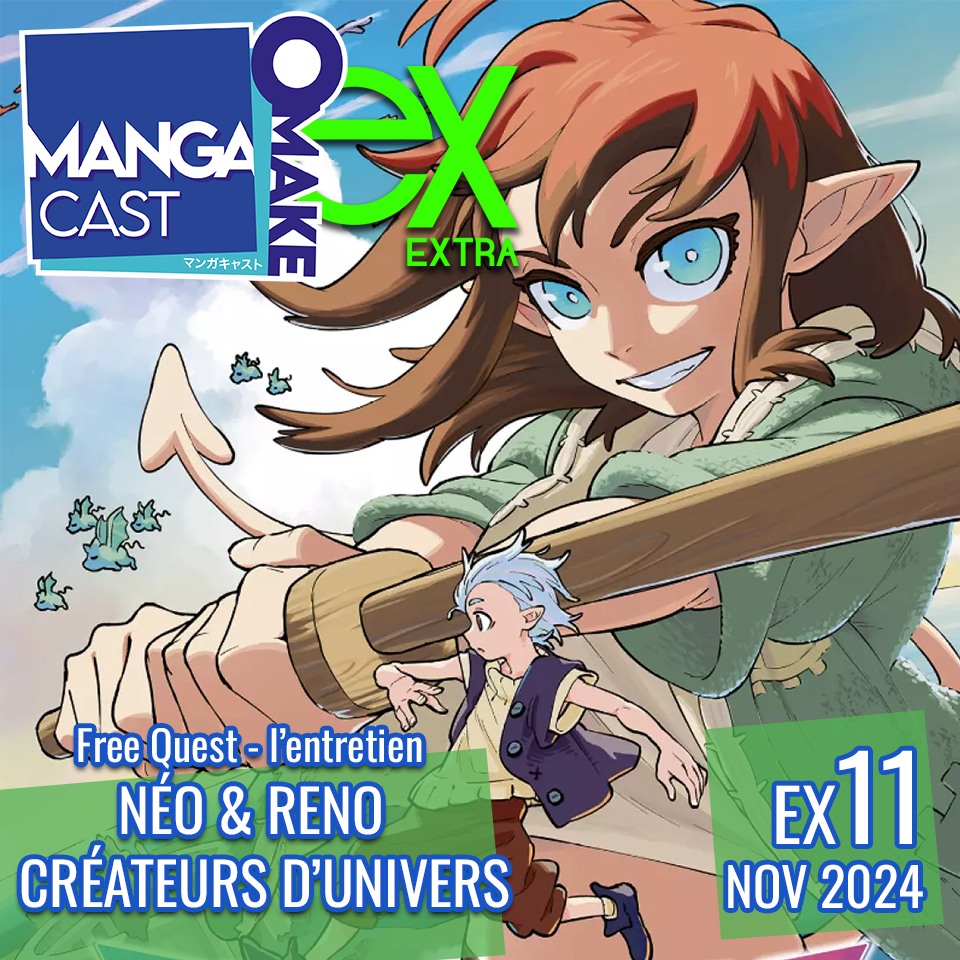 Cartouche du Mangacast Extra 11 - Free Quest, l'entretien de Néo et Réon créateurs d'univers